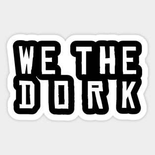 WE THE DORK 2 Sticker